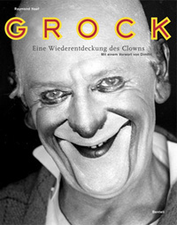 GROCK, Eine Wiederentdeckung des Clowns