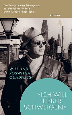 Abbildung des Buchcovers "Ich will lieber schweigen" zur Verfügung gestellt von Roswitha Quadflieg, Tochter von Will Quadflieg; die Rechte liegen bei der Autorin bzw. beim Berliner "Kanon Verlag".